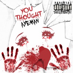You Thought AYEMAN (prod Cam$tarr)