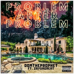 Problem After Problem feat. ZayDaGreat