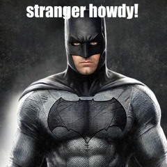 Stranger Howdy a batman sans