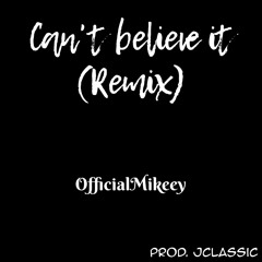 Can't believe it (Remix)