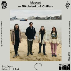 Muscut w/ Chillera and Nikolaineko - Slow Dance Radio - 21/3/19