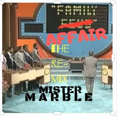 MISTER MARBLE [] #FAMILYAFFAIR [RE-MIX]