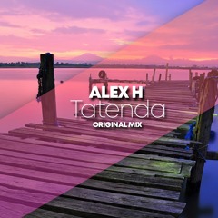 Alex H - Tatenda (Original Mix) Free Download 10K Youtube Subs