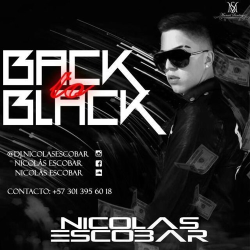 Stream BACK TO BLACK (DJ.NICOLASESCOBAR) by NICOLÁS ESCOBAR. | Listen  online for free on SoundCloud