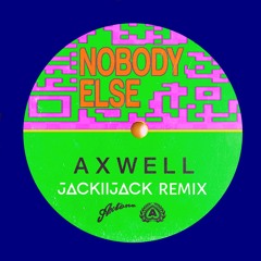 Axwell - Nobody Else (Jack2Jack Remix)