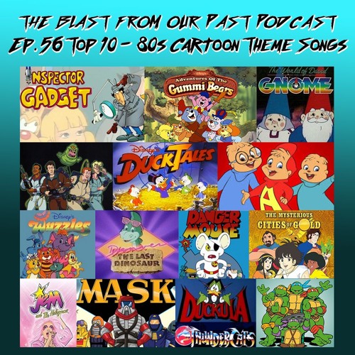 Stream Episode 56: Top 10 - 80's Cartoon Theme Songs by The Blast From Our  Past Podcast | Listen online for free on SoundCloud
