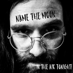 Name The Moon - In The Air Tonight