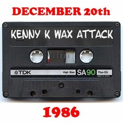 Kenny K Wax Attack - December 20, 1986