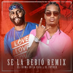 Se La Bebio - El Chima En La Casa X El Fother La Para Tuya - Remix (pro.by JS