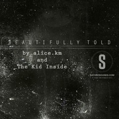 Beautifully Told: By alice.km and The Kid Inside