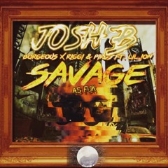 Josh B - Savage As FuK
