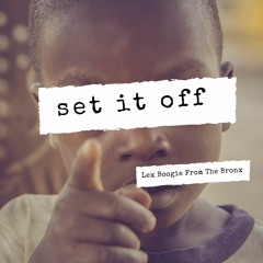 Set It Off_  Lex Boogie From The Bronx