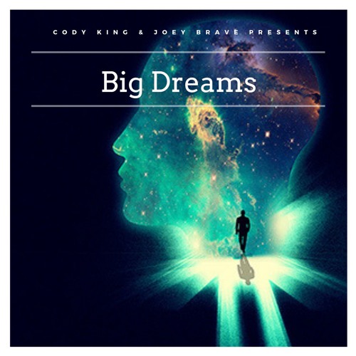 Cody King & Joey Brave - Big Dreams [prod. AnnoDominNation Beats/Cody King]