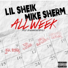 Lil Sheik - All Week Ft. Mike Sherm (Official Audio) Prod. Wemadeitbracy