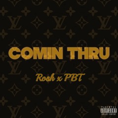 Coming Thru - Rosh ft. PBT(prod. Rosh)
