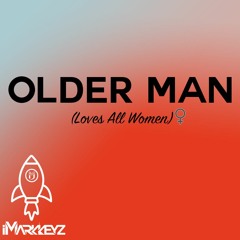 iMarkkeyz - Older Man That Loves All Women #RKellyChallenge