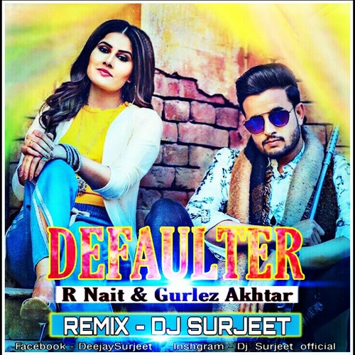 Stream DEFAULTER - R NAIT -( PUNJABI MIX )- DJ SURJEET by DJ SURJEET |  Listen online for free on SoundCloud