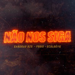 Sandrão RZO, Froid, Ecologyk - Não Nos Siga