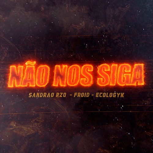 Sandrão RZO, Froid, Ecologyk - Não Nos Siga