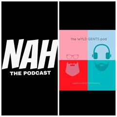 Episode 31: SPECIAL EPISODE (Nah/Wyld Gents)Best four album run in hiphop