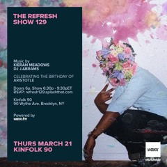 The REFRESH Radio Show # 129 (sets from Kieran Meadows & DJ J.ABRAMS aka Aristotle)