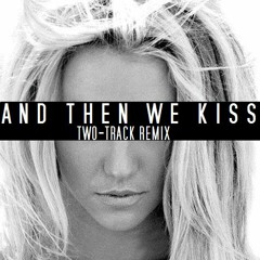 Britney Spears - And Then We Kiss (Two-Track Remix)