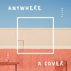Anywhere (a cover)