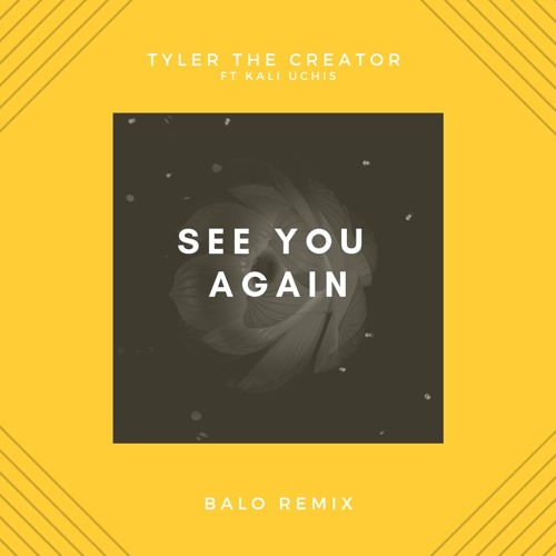 Tyler The Creator - See You Again (Balo Remix)