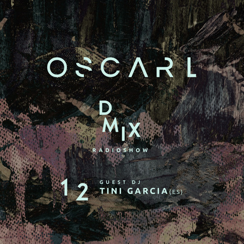 WEEK12_2019_Oscar L Presents - DMix Radioshow - Guest DJ - Tini Garcia (ES)