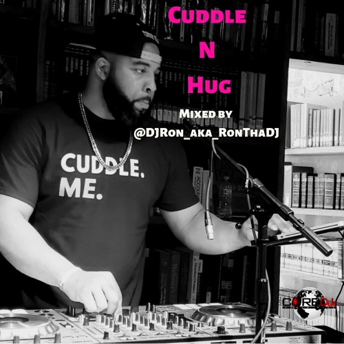 Cuddle N Hug Mixx by RonThaDJ