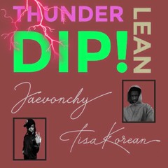 Thunder Lean Dip ( Ft. TisaKorean )