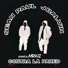 Sean Paul, J Balvin - Contra La Pared Remix MRKIZ