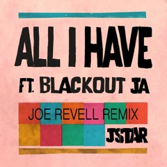 All I Have- featuring Blackout JA (Joe Revell Remix)