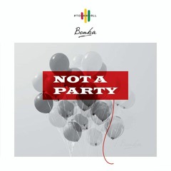 Bomba - Not A Party