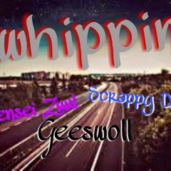 Whippin Ft Geeswoll & Scrappy Dog (prod by xero)