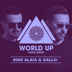 Alaia & Gallo - World Up Radio Show #066
