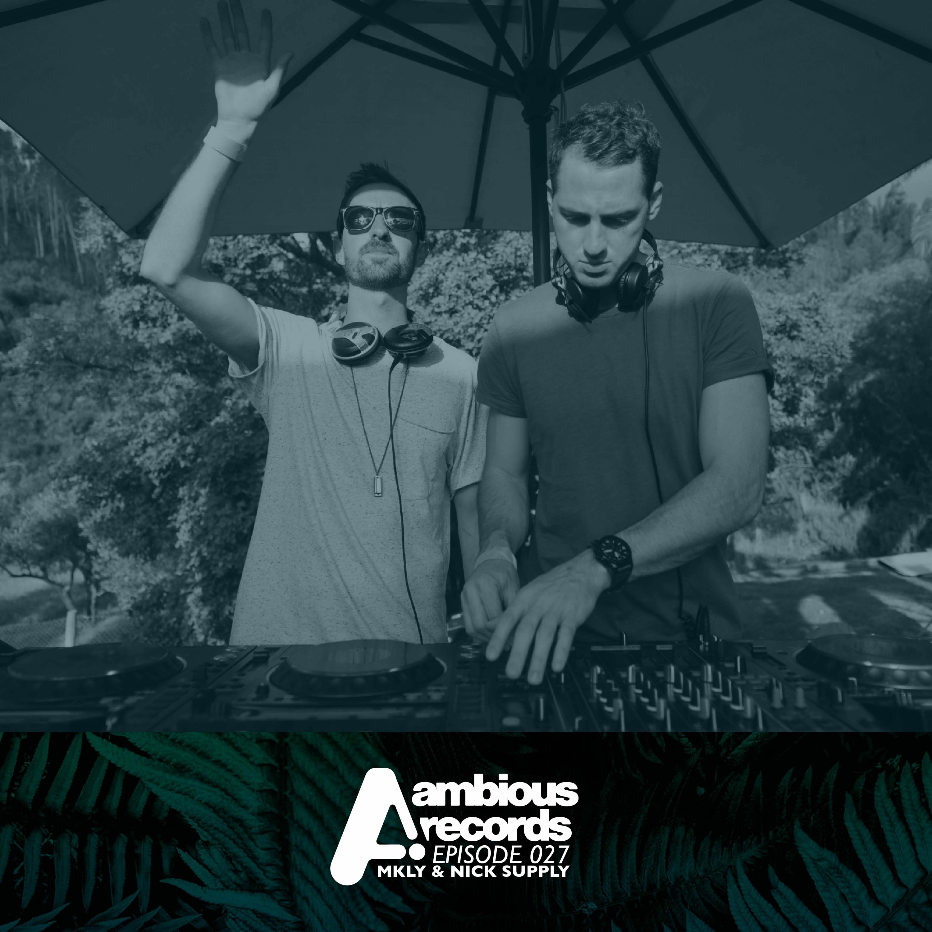 Ambious Records Podcast - Episode 027 - MKLY & Nick Supply (Live at the Ultra Pre Party)