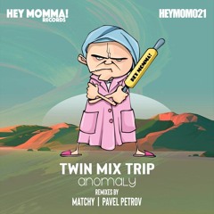 Twin mix trip - Anomaly (Pavel Petrov Remix)
