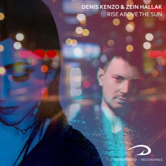 Denis Kenzo & Zein Hallak - Rise Above The Sun