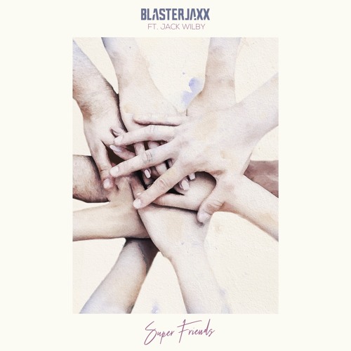 Blasterjaxx - Super Friends (feat. Jack Wilby)(Radio Edit) <OUT NOW>