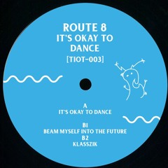 PREMIERE : Route 8 - It's Okay To Dance