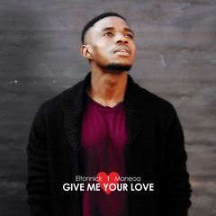 Eltonnick - Give me your Love (Feat Moneoa)