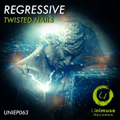 OUT NOW!!! [UNIEP063] Regressive - Twisted Nails (Preview)