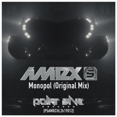 Amex - Monopol (Original Mix) [P5AMXCHL2k19012]
