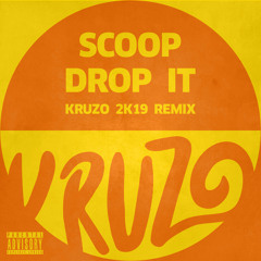 Scoop - Drop it (Kruzo 2K19 Remix)