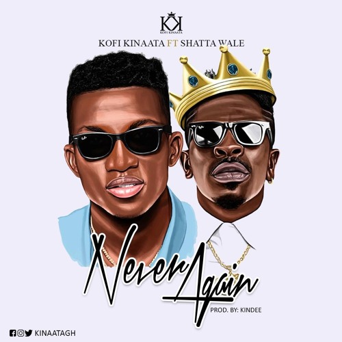 Kofi Kinaata - Never Again Feat. Shatta Wale (Prod. By KinDee)