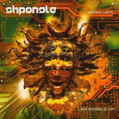 Shpongle - Nothing lasts....but Nothing is lost