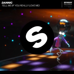 Dannic - Tell Me (If You Really Love Me) [OUT NOW]