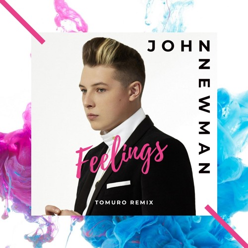 John Newman - Feelings (Tomuro Remix)