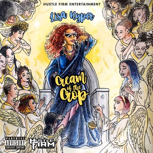 Lisa Hyper "Cream Of The Crop (Raw)" [Hustle Firm Ent, LLC]